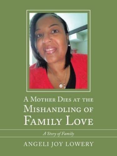A Mother Dies at the Mishandling of Family Love: A Story of Family