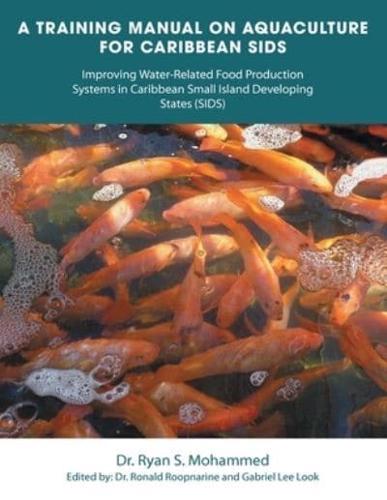 A Training Manual on Aquaculture for Caribbean Sids: Improving Water-Related Food Production Systems in Caribbean Smal L Island Developing States (Sids)
