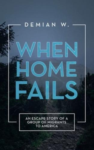 When Home Fails: An Escape Story of a Group of Migrants to America