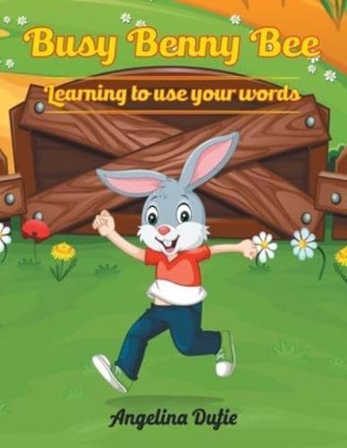 Busy Benny Bee: Learning to Use Your Words