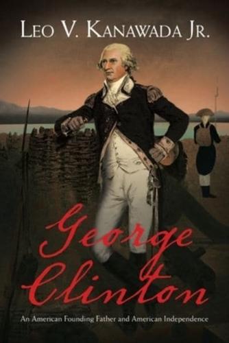 George Clinton: An American Founding Father and American Independence