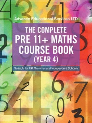 The Complete Pre 11+ Maths Course Book. Year 4