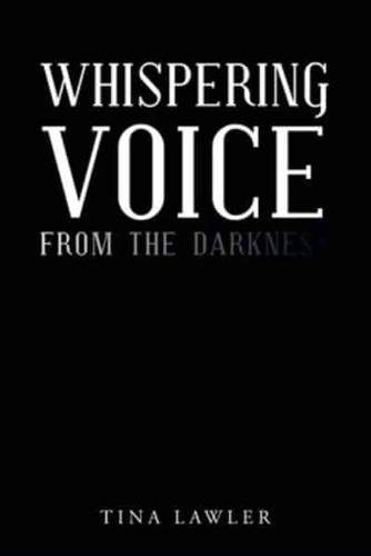 Whispering Voice from the Darkness