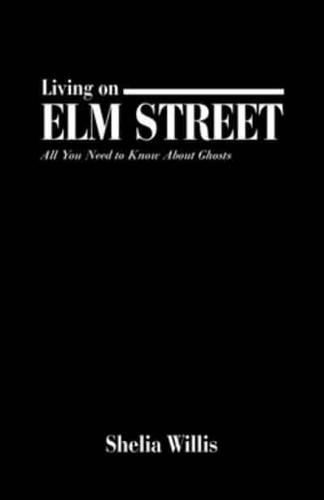Living on Elm Street: All You Need to Know About Ghosts