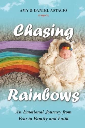 Chasing Rainbows: An Emotional Journey from Fear to Family and Faith