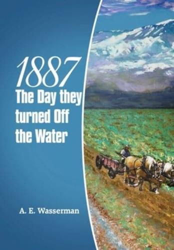 1887 the Day They Turned Off the Water