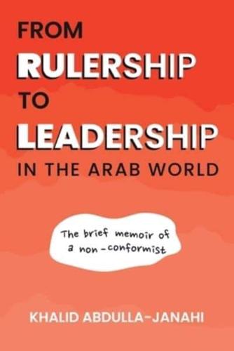 From Rulership to Leadership in the Arab World