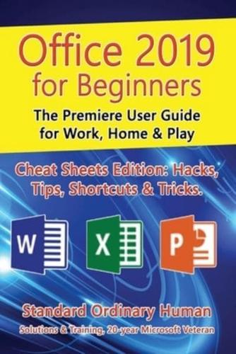 Office 2019 for Beginners: The Premiere User Guide for Work, Home & Play