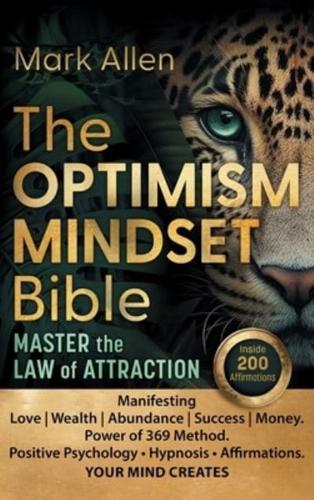 The OPTIMISM MINDSET Bible. Master the Law of Attraction