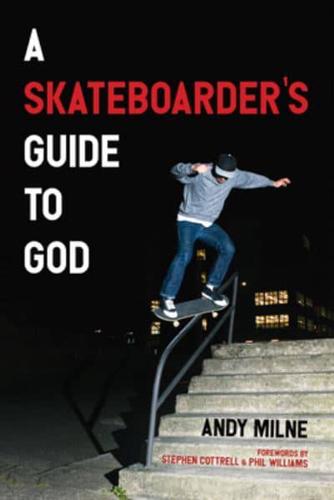 A Skateboarder's Guide to God