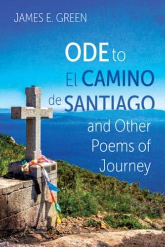 Ode to El Camino de Santiago and Other Poems of Journey