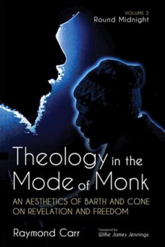Theology in the Mode of Monk: Round Midnight, Volume 2