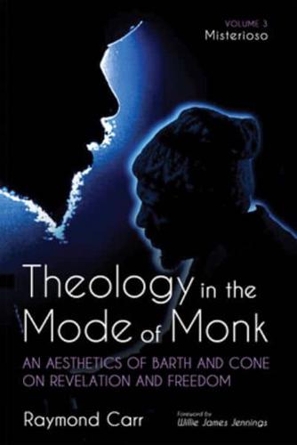 Theology in the Mode of Monk: Misterioso, Volume 3