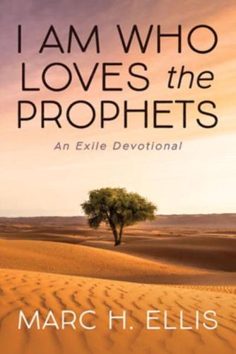 I Am Who Loves the Prophets: An Exile Devotional