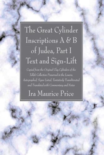 The Great Cylinder Inscriptions A & B of Judea, Part I Text and Sign-Lift