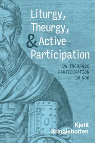 Liturgy, Theurgy, and Active Participation