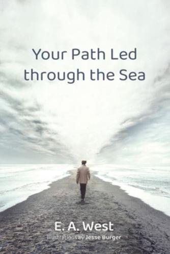 Your Path Led Through the Sea