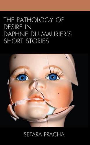 The Pathology of Desire in Daphne Du Maurier's Short Stories