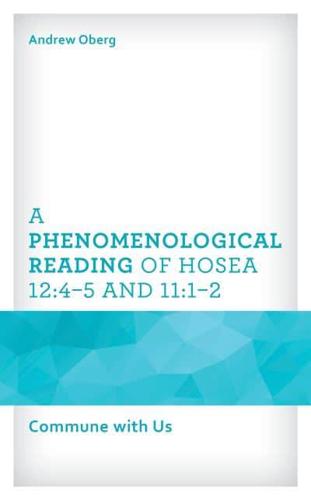 A Phenomenological Reading of Hosea 12:4-5 and 11:1-2