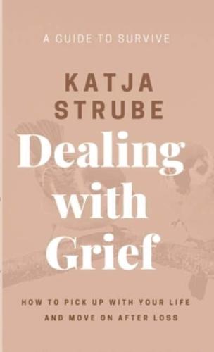 Dealing with Grief - A Guide to Survive