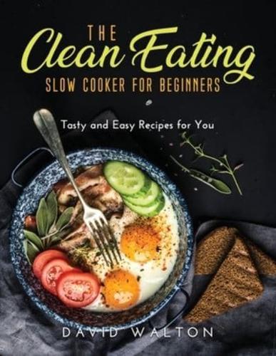 The Clean Eating Slow Cooker for Beginners