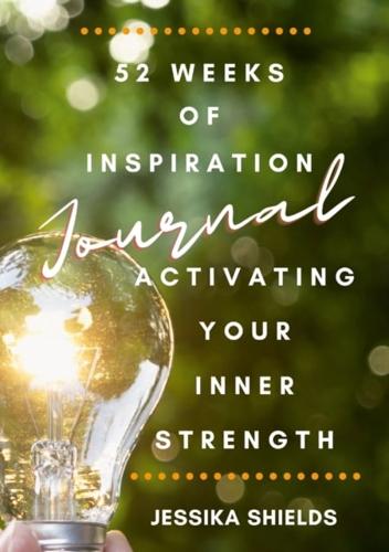 52 Weeks of Inspiration: Activating Your Inner Strength: Journal