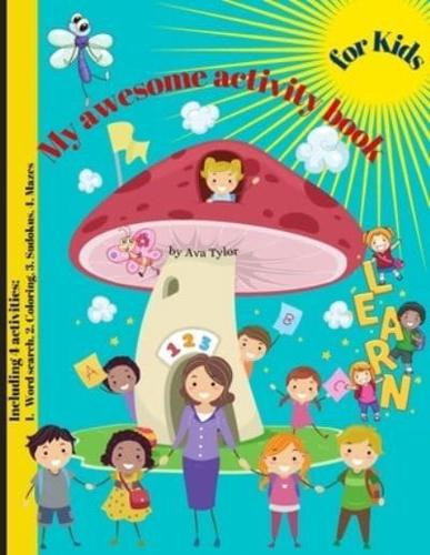 My awesome relaxing activity book for kids: Wonderful Activity Book For Kids To Relax And Boost Creativity. Includes 4 activities: Word search, Coloring pages, Sudoku puzzles and Mazes.