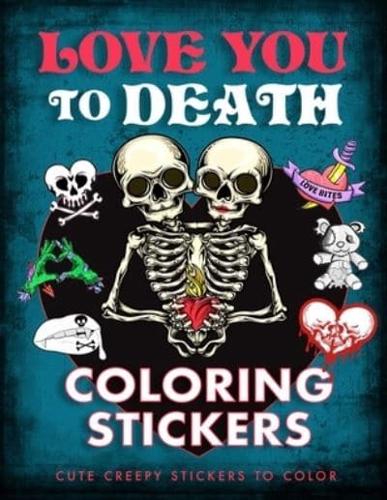 Love You to Death Coloring Stickers