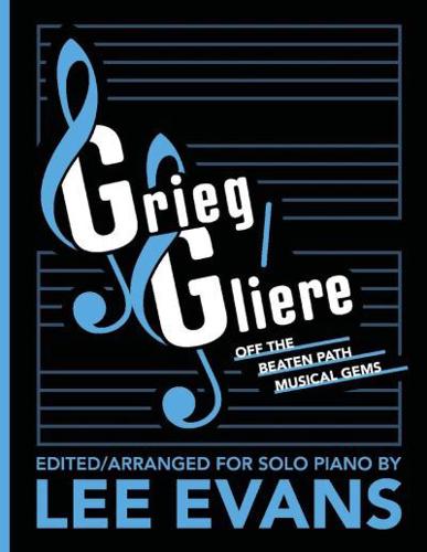 Grieg/Gliere Off the Beaten Path Musical Gems