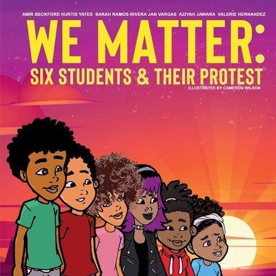 We Matter: Six Students & Their Protest