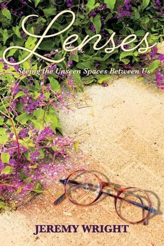 Lenses: Seeing the Unseen Spaces Between Us