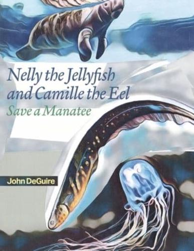 Nelly the Jellyfish and Camille the Eel Save a Manatee