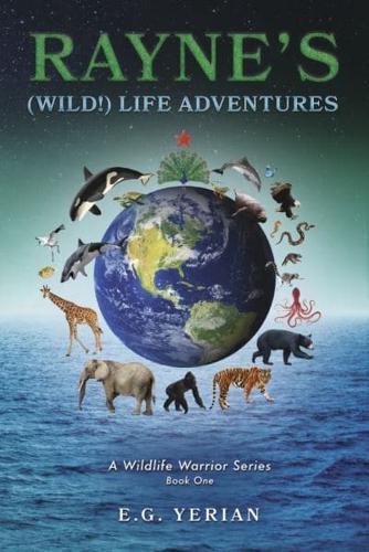 Rayne's (Wild!) Life Adventures
