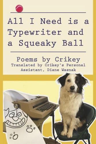 All I Need Is a Typewriter and a Squeaky Ball