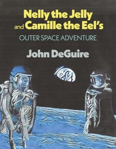 Nelly the Jelly and Camille the Eel's Outer Space Adventure
