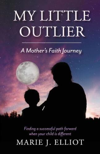 My Little Outlier - A Mother's Faith Journey