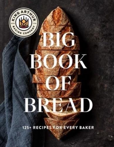 The King Arthur Baking Company Big Book of Bread