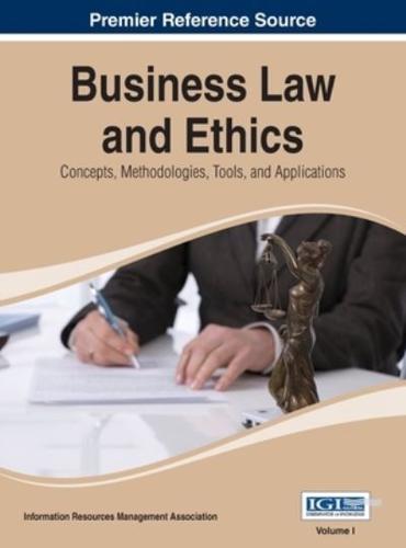 Business Law and Ethics: Concepts, Methodologies, Tools, and Applications, Vol 1