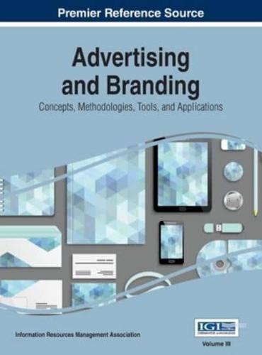 Advertising and Branding: Concepts, Methodologies, Tools, and Applications, VOL 3