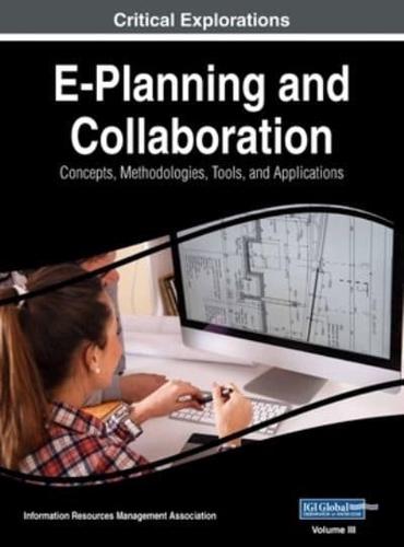 E-Planning and Collaboration: Concepts, Methodologies, Tools, and Applications, VOL 3