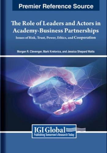 The Role of Leaders and Actors in Academy-Business Partnerships: Issues of Risk, Trust, Power, Ethics, and Cooperation