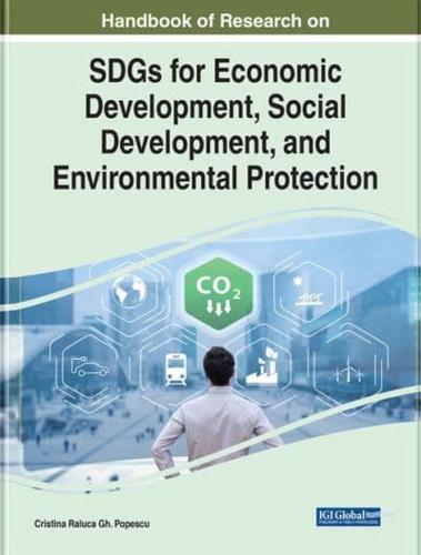 Handbook of Research on SDGs for Economic Development, Social Development, and Environmental Protection