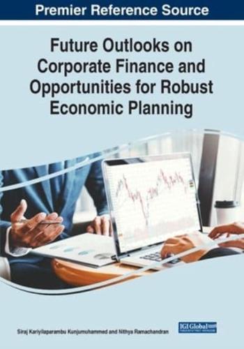 Future Outlooks on Corporate Finance and Opportunities for Robust Economic Planning