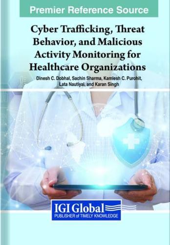 Cyber Trafficking, Threat Behavior, and Malicious Activity Monitoring for Healthcare Organizations