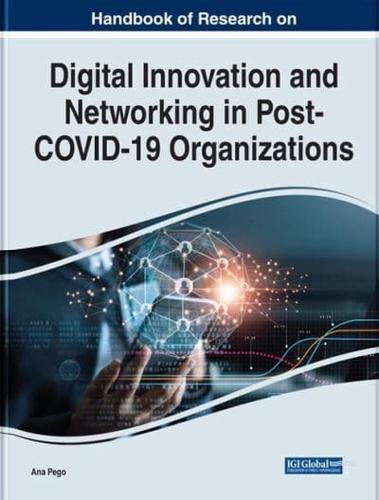 Handbook of Research on Digital Innovation and Networking in Post-COVID-19 Organizations