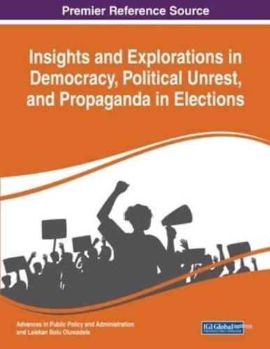 Insights and Explorations in Democracy, Political Unrest, and Propaganda in Elections