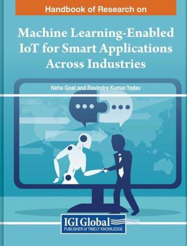 Handbook of Research on Machine Learning Enabled IoT for Smart Applications Across Industries