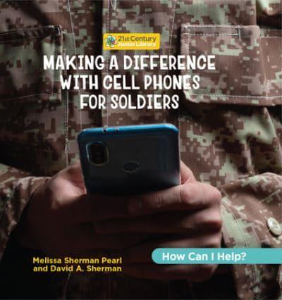 Making a Difference With Cell Phones for Soldiers