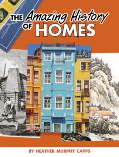 The Amazing History of Homes