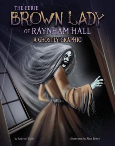 The Eerie Brown Lady of Raynham Hall
